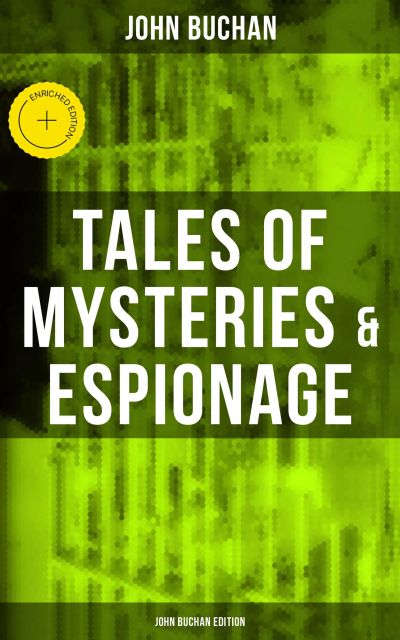 Tales of Mysteries & Espionage - John Buchan Edition