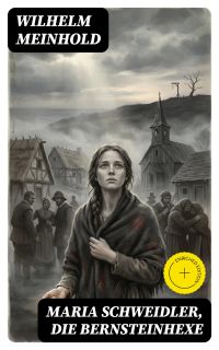Maria Schweidler, die Bernsteinhexe