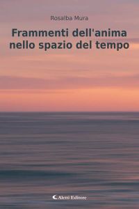 Frammenti dell’anima nello spazio del tempo