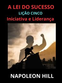 A Lei do Sucesso - Lição Cinco