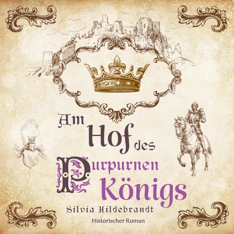 Am Hof des purpurnen Königs: Historischer Roman über Richard II., König von England