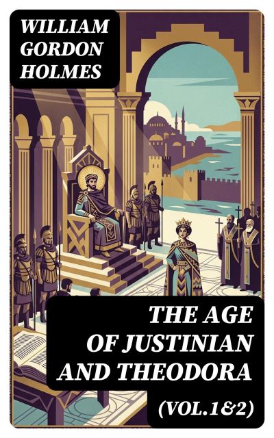 The Age of Justinian and Theodora (Vol.1&2)