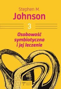 Osobowość symbiotyczna i jej leczenie. Tom 3