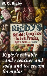 Rigby's reliable candy teacher and soda and ice cream formulas