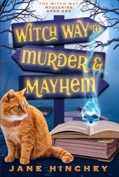 Witch Way to Murder & Mayhem: The Witch Way Mysteries - Book 1