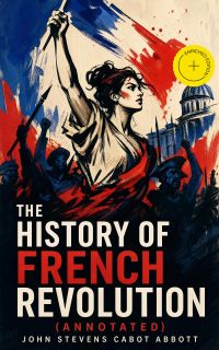 The History of French Revolution (Annotated)