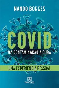 COVID - Da Contaminação à Cura