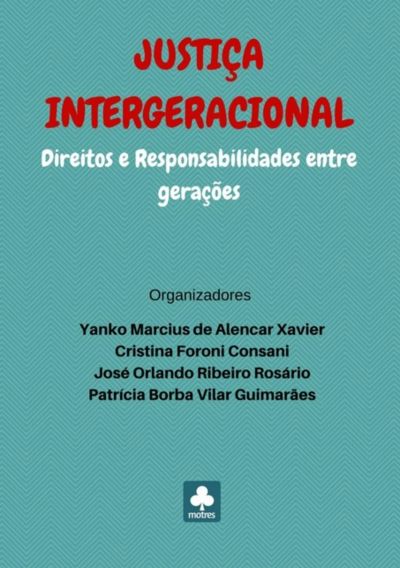 Justiça Intergeracional: Direitos E Responsabilidades Entre Gerações