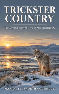 Trickster Country: The Coyote in Native Story and American History