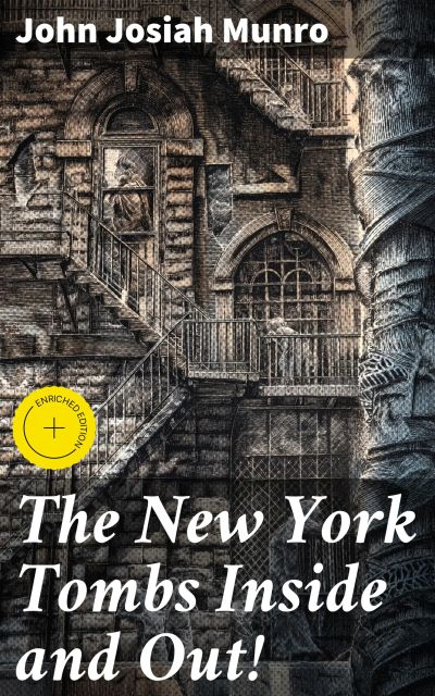 The New York Tombs Inside and Out!