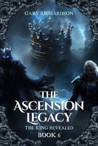 The Ascension Legacy - Book VI: The King Revealed