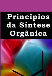 Princípios Da Síntese Orgânica