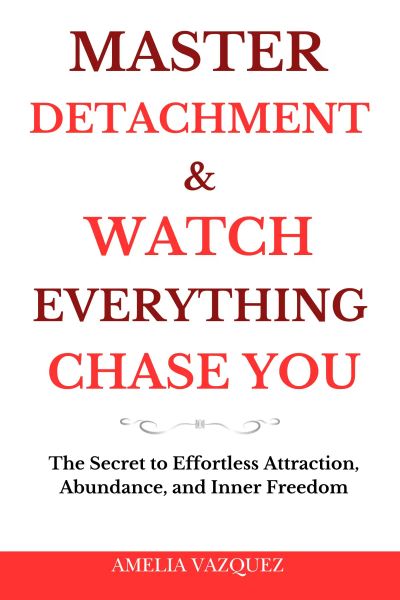 Master Detachment & Watch Everything Chase You