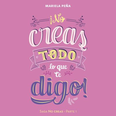 ¡No creas todo lo que te digo!