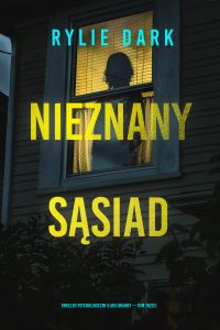 Nieznany sąsiad (Thriller psychologiczny o Arii Brandt — Tom trzeci)