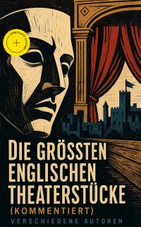 Die größten englischen Theaterstücke (Kommentiert)