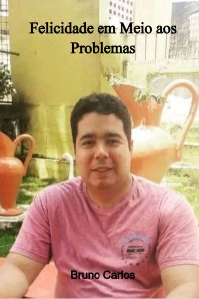 Felicidade Em Meio Aos Problemas