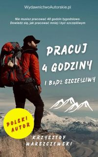 Pracuj 4 godziny i bądź szczęsliwy