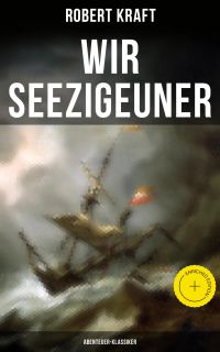 Wir Seezigeuner (Abenteuer-Klassiker)