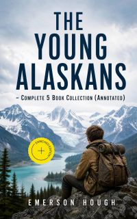 THE YOUNG ALASKANS – Complete 5 Book Collection (Annotated)