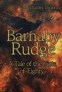  Barnaby Rudge: A Tale of the Riots of 'Eighty