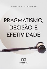 Pragmatismo, decisão e efetividade