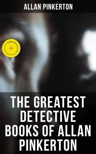 The Greatest Detective Books of Allan Pinkerton