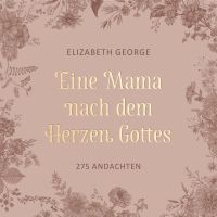 Eine Mama nach dem Herzen Gottes