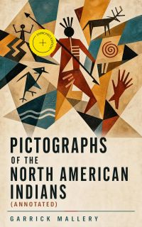 Pictographs of the North American Indians (Annotated)