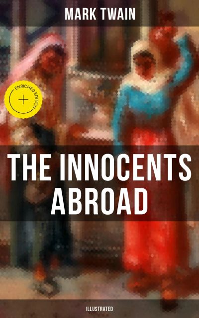The Innocents Abroad (Illustrated)