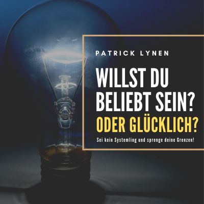 Willst du beliebt sein? Oder glücklich?