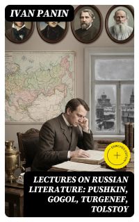 Lectures on Russian Literature: Pushkin, Gogol, Turgenef, Tolstoy
