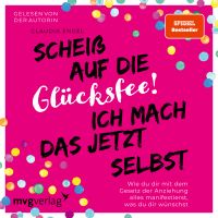 Scheiß auf die Glücksfee! Ich mach das jetzt selbst