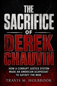 The Sacrifice Of Derek Chauvin