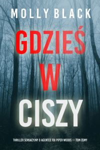Gdzieś w ciszy (Thriller sensacyjny o agentce FBI Piper Woods — Tom ósmy)