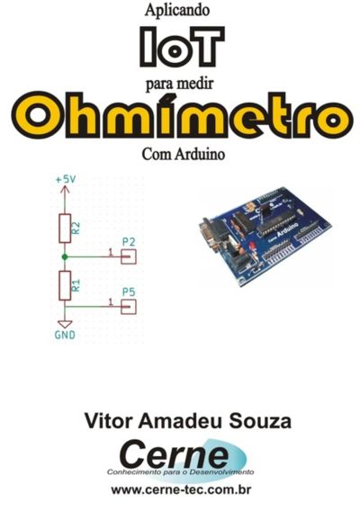 Aplicando Iot Em Um  Ohmímetro Com Arduino E Módulo Wifi Esp8266