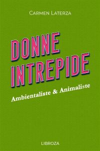 Donne Intrepide - Vol. 9 Ambientaliste & Animaliste