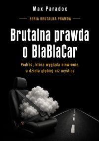Brutalna prawda o BlaBlaCar - Podróż, która wygląda niewinnie, a działa głębiej niż myślisz