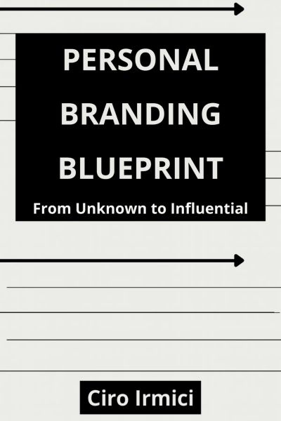 Personal Branding Blueprint: From Unknown to Influential