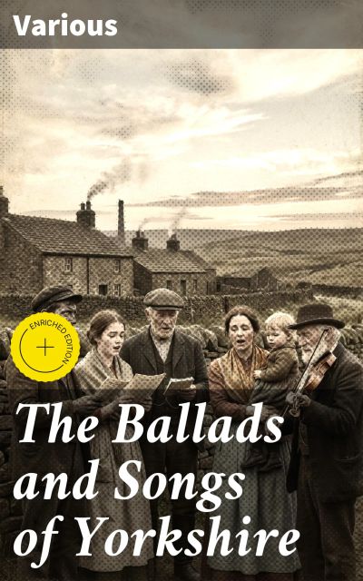 The Ballads and Songs of Yorkshire