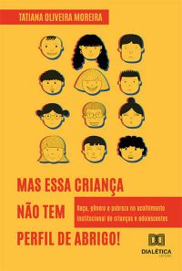"Mas essa criança não tem perfil de abrigo!"