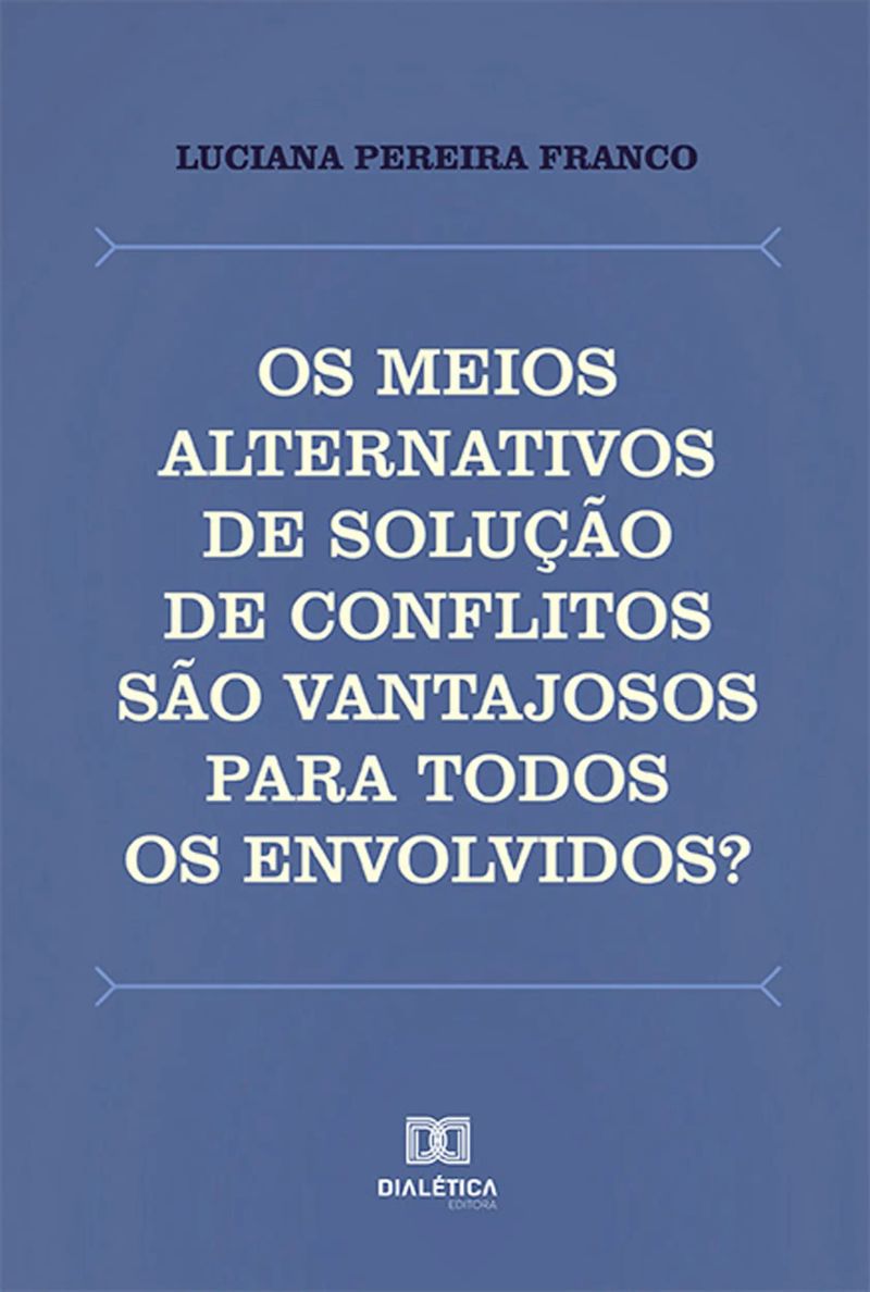 Os meios alternativos de solução de conflitos são vantajosos para todos os envolvidos?