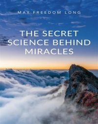 The Secret Science Behind Miracles