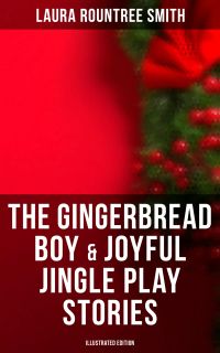 The Gingerbread Boy & Joyful Jingle Play Stories (Illustrated Edition)