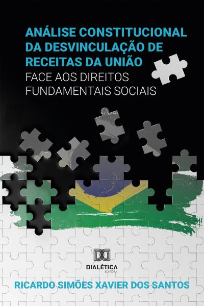 Análise Constitucional da Desvinculação de Receitas da União face aos Direitos Fundamentais Sociais