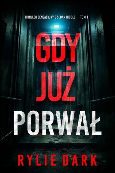 Gdy już porwał (Thriller sensacyjny o Sloan Riddle — Tom 1)