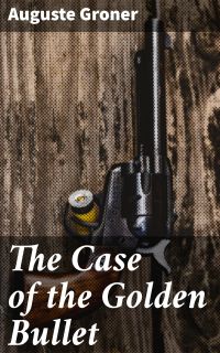 The Case of the Golden Bullet