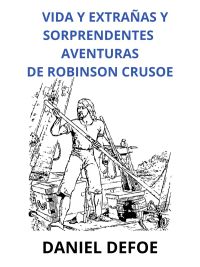 Vida y extrañas y sorprendentes aventuras de Robinson Crusoe (Traducido)