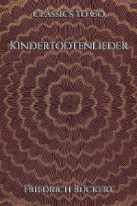 Friedrich Rückert: Kindertodtenlieder