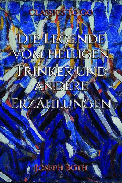 Die Legende vom heiligen Trinker und andere Erzählungen
